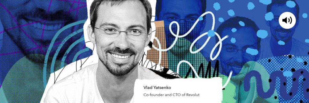 Vlad Yatsenko discusses Revolut's vision on expansion and the challenges of entering new markets.